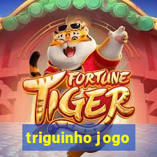 triguinho jogo